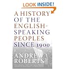 A History of the English-Speaking Peoples Since 1900 by  Andrew Roberts