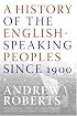 A History of the English-Speaking Peoples Since 1900