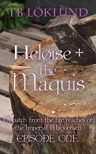 Heloise and the Maquis, by TB Löklund