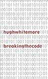 Breaking the code : the play based on the book Alan Turing : the enigma by Andrew Hodges