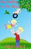 My Daddy is the Best - An Illustrated book to celebrate Dads