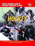 Hockey: Sports Injuries, How to Prevent, Diagnose, & Treat (Sports Injuries: How to Prevent, Diagnose & Treat)