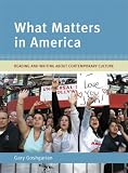 What Matters in America: Reading and Writing About Contemporary Culture