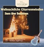 Stern �ber Bethlehem: Weihnachtliche Gitarrenmelodien - Reinhard B�rner