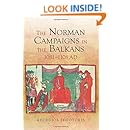 The Norman Campaigns in the Balkans, 1081-1108 (Warfare in History)