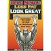 Build Muscle, Lose Fat, Look Great: Everything You Need to Know to Transform Your Body