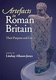 Artefacts in Roman Britain : their purpose and use
