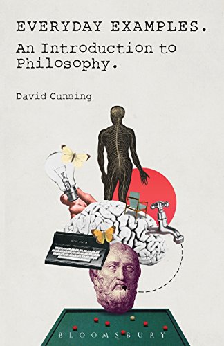 Everyday Examples: An Introduction to Philosophy, by David Cunning