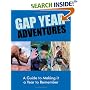 Gap Year Adventures: A Guide to Making It a Year to Remember (Gap Year)