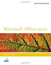 New Perspectives on Microsoft Office 2010, First Course (New Perspectives (Thomson Course Technology))