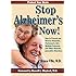 Stop Alzheimer's Now!: How to Prevent & Reverse Dementia, Parkinson's, ALS, Multiple Sclerosis & Other Neurodegenerative Disorders