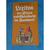 Lexikon der Sitten und Gebr�uche im Handwerk.von "Herbert Sinz"