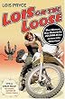 Lois on the Loose: One Woman, One Motorcycle, 20,000 Miles Across the Americas