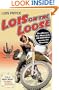Lois on the Loose: One Woman, One Motorcycle, 20,000 Miles Across the Americas