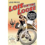 Lois on the Loose: One Woman, One Motorcycle, 20,000 Miles Across the Americasby Lois Pryce