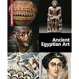 Ancient Egyptian Art: Visual Encyclopedia (Visual Encyclopedia (American University in Cairo Press))