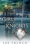Girls Can't Be Knights: (Spirit Knights Book 1)