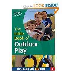 The Little Book of Outdoor Play: Little Books with Big Ideas (Little Books)