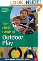 The Little Book of Outdoor Play: Little Books with Big Ideas (Little Books)