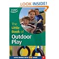 The Little Book of Outdoor Play: Little Books with Big Ideas (Little Books)