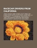 Racecar drivers from California: Jimmie Johnson, Robby Gordon, Scott Speed, Dan Gurney, Kevin Harvick, Scott Pruett, Ernie Irvan
