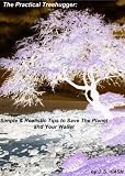 The Practical Treehugger: Simple, Realistic Tips to Save The Planet and Your Wallet