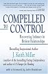 Compelled to Control: Recovering Intimacy in Broken Relationships