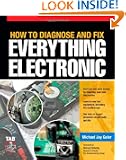 How to Diagnose and Fix Everything Electronic