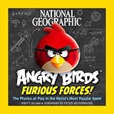 National Geographic Angry Birds Furious Forces: The Physics at Play in the Worlds Most Popular Game
