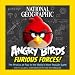 National Geographic Angry Birds Furious Forces: The Physics at Play in the World's Most Popular Game