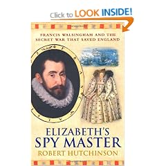 Elizabeth's Spy Master : Francis Walsingham and the secret war that saved England [ Spymaster ]