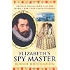 Elizabeth's Spymaster: Francis Walsingham and the Secret War That Saved England