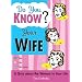 Do You Know Your Wife?