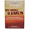 No More Ramen: The 20-Something's Real World Survival Guide: Straight Talk on Jobs, Money, Balance, Life, and More
