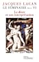 Le s�minaire : Livre VI, Le D�sir et son interpr�tation