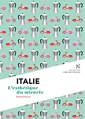 Italie : L'esthétique du miracle: L'Âme des Peuples (French Edition)