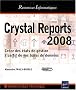 Crystal Reports 2008 - Cr�ez des �tats de gestion � partir de vos bases de donn�es