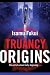 Truancy Origins