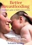 Better Breastfeeding: A Mother's Guide to Feeding and Nutrition