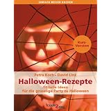 Halloween-Rezepte. 10 tolle Ideen f�r die gruselige Party zu Halloween (Kurzversion) (einfach besser kochen)von "Petra Koch"