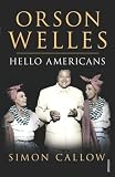 Orson Welles: Hello Americans Simon Callow