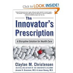 The Innovator's Prescription: A Disruptive Solution for Health Care