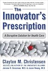 The Innovator's Prescription: A Disruptive Solution to the Healthcare Crisis