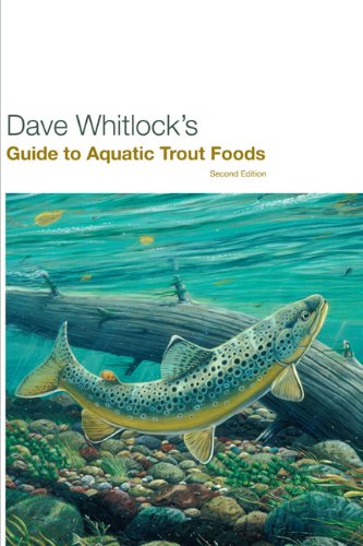 Dave Whitlock's Guide to Aquatic Trout Foods, Second Edition