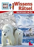 Was ist Was Wissensr&auml;tsel: Abenteuer im Eis: Eiszeiten, Polargebiete, Gletscher, Tiere im Schnee - Martina Gorgas