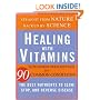 Healing with Vitamins: Straight from Nature, Backed by Science--The Best Nutrients to Slow, Stop, and Reverse Disease (Rodale Health Books)
