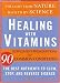 Healing with Vitamins: Straight from Nature, Backed by Science--The Best Nutrients to Slow, Stop, and Reverse Disease (Rodale Health Books)