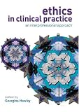 Ethics in Clinical Practice: An Inter-professional Approach