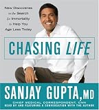 Chasing Life: New Discoveries in the Search for Immortality to Help You Age Less Today