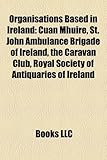 Organisations Based in Ireland: Cuan Mhuire, St. John Ambulance Brigade of Ireland, the Caravan Club, Royal Society of Antiquaries of Ireland-